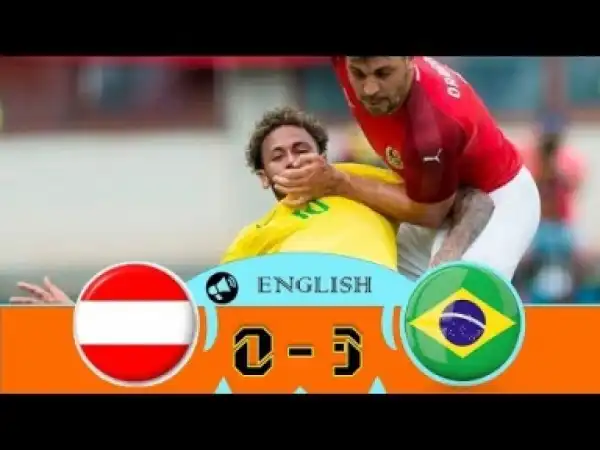 Video: Austria vs Brazil 0-3 - All Goals & Highlights  10/06/2018 HD